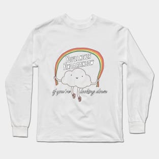 You'll never find a rainbow if you're looking down T-Shirt,  Vacation Tshirt , Holiday Tshirt, Family Shirt, Womens Shirt, Bestseller Long Sleeve T-Shirt